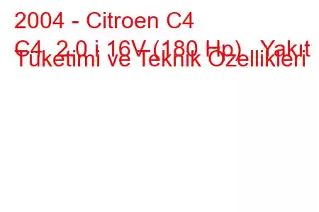 2004 - Citroen C4
C4 2.0 i 16V (180 Hp) Yakıt Tüketimi ve Teknik Özellikleri