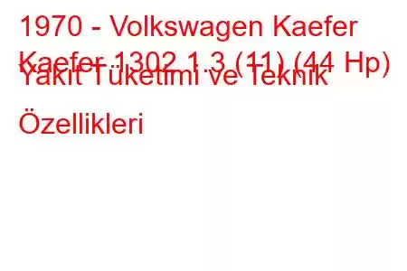 1970 - Volkswagen Kaefer
Kaefer 1302 1.3 (11) (44 Hp) Yakıt Tüketimi ve Teknik Özellikleri