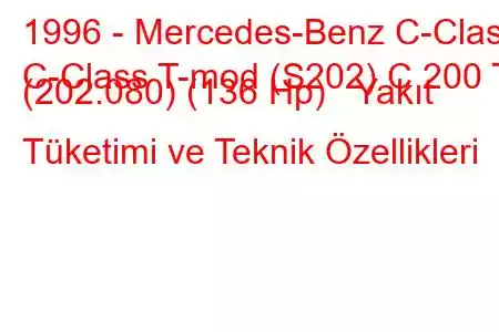 1996 - Mercedes-Benz C-Class
C-Class T-mod (S202) C 200 T (202.080) (136 Hp) Yakıt Tüketimi ve Teknik Özellikleri