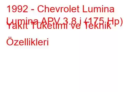 1992 - Chevrolet Lumina
Lumina APV 3.8 i (175 Hp) Yakıt Tüketimi ve Teknik Özellikleri