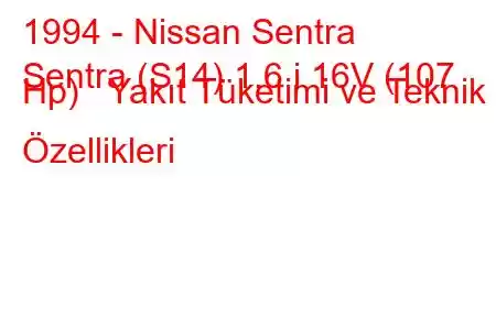 1994 - Nissan Sentra
Sentra (S14) 1.6 i 16V (107 Hp) Yakıt Tüketimi ve Teknik Özellikleri