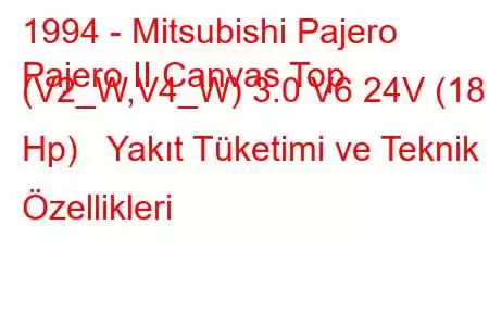 1994 - Mitsubishi Pajero
Pajero II Canvas Top (V2_W,V4_W) 3.0 V6 24V (181 Hp) Yakıt Tüketimi ve Teknik Özellikleri