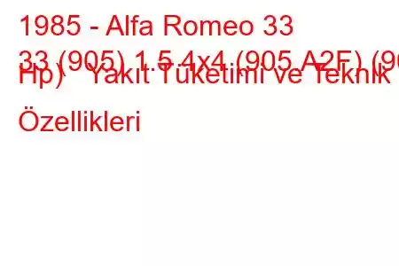 1985 - Alfa Romeo 33
33 (905) 1.5 4x4 (905.A2F) (90 Hp) Yakıt Tüketimi ve Teknik Özellikleri