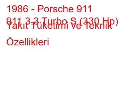 1986 - Porsche 911
911 3.3 Turbo S (330 Hp) Yakıt Tüketimi ve Teknik Özellikleri