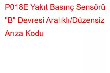 P018E Yakıt Basınç Sensörü 