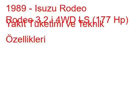 1989 - Isuzu Rodeo
Rodeo 3.2 i 4WD LS (177 Hp) Yakıt Tüketimi ve Teknik Özellikleri