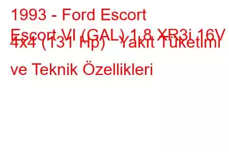 1993 - Ford Escort
Escort VI (GAL) 1.8 XR3i 16V 4x4 (131 Hp) Yakıt Tüketimi ve Teknik Özellikleri