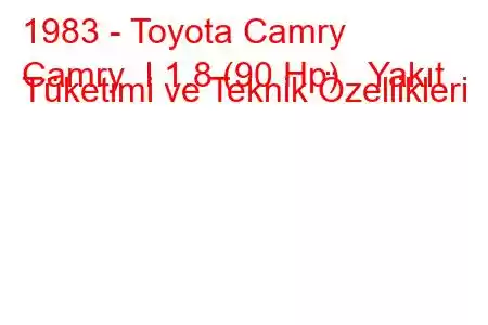 1983 - Toyota Camry
Camry I 1.8 (90 Hp) Yakıt Tüketimi ve Teknik Özellikleri