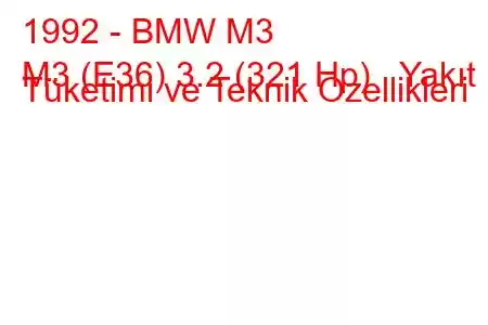 1992 - BMW M3
M3 (E36) 3.2 (321 Hp) Yakıt Tüketimi ve Teknik Özellikleri