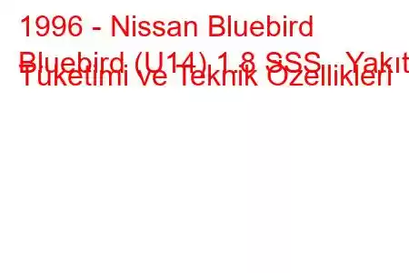 1996 - Nissan Bluebird
Bluebird (U14) 1.8 SSS Yakıt Tüketimi ve Teknik Özellikleri