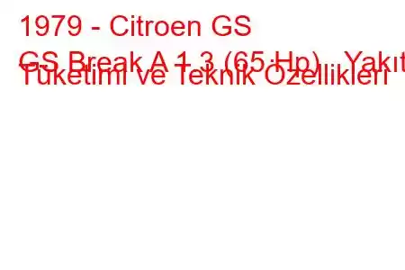 1979 - Citroen GS
GS Break A 1.3 (65 Hp) Yakıt Tüketimi ve Teknik Özellikleri