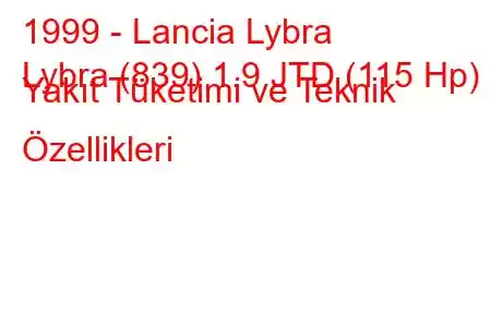 1999 - Lancia Lybra
Lybra (839) 1.9 JTD (115 Hp) Yakıt Tüketimi ve Teknik Özellikleri