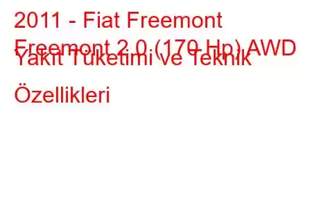 2011 - Fiat Freemont
Freemont 2.0 (170 Hp) AWD Yakıt Tüketimi ve Teknik Özellikleri