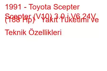 1991 - Toyota Scepter
Scepter (V10) 3.0 i V6 24V (188 Hp) Yakıt Tüketimi ve Teknik Özellikleri