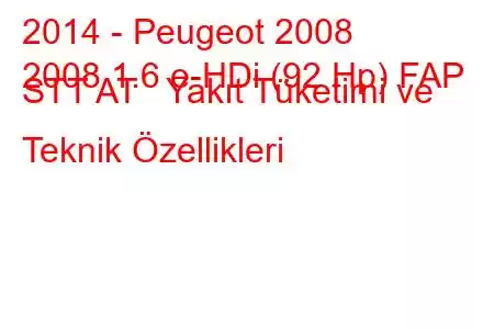 2014 - Peugeot 2008
2008 1.6 e-HDi (92 Hp) FAP STT AT Yakıt Tüketimi ve Teknik Özellikleri