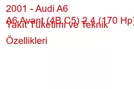 2001 - Audi A6
A6 Avant (4B,C5) 2.4 (170 Hp) Yakıt Tüketimi ve Teknik Özellikleri