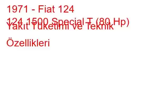 1971 - Fiat 124
124 1500 Special T (80 Hp) Yakıt Tüketimi ve Teknik Özellikleri