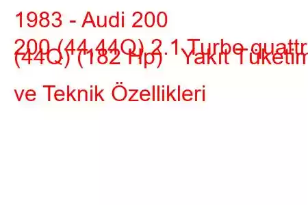 1983 - Audi 200
200 (44,44Q) 2.1 Turbo quattro (44Q) (182 Hp) Yakıt Tüketimi ve Teknik Özellikleri