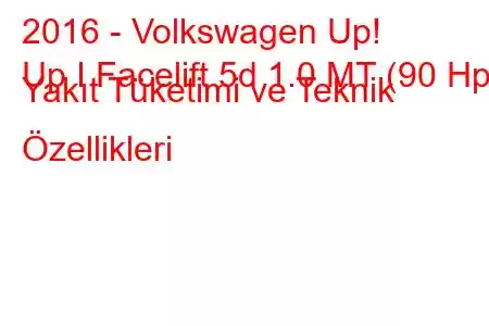 2016 - Volkswagen Up!
Up I Facelift 5d 1.0 MT (90 Hp) Yakıt Tüketimi ve Teknik Özellikleri