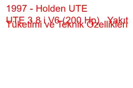 1997 - Holden UTE
UTE 3.8 i V6 (200 Hp) Yakıt Tüketimi ve Teknik Özellikleri