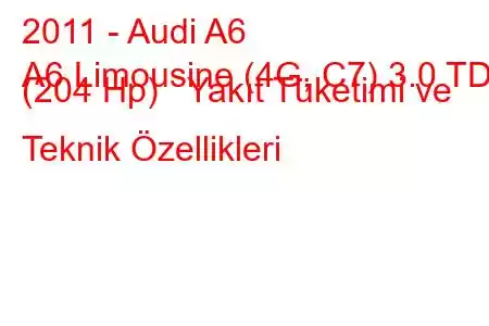 2011 - Audi A6
A6 Limousine (4G, C7) 3.0 TDI (204 Hp) Yakıt Tüketimi ve Teknik Özellikleri