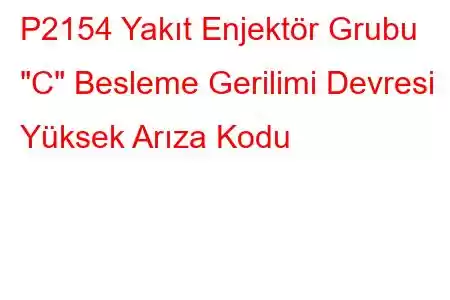 P2154 Yakıt Enjektör Grubu 