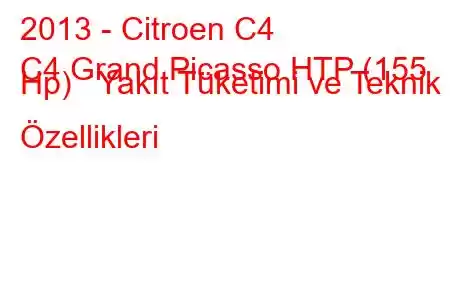 2013 - Citroen C4
C4 Grand Picasso HTP (155 Hp) Yakıt Tüketimi ve Teknik Özellikleri