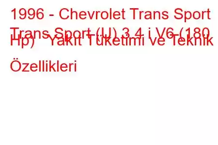 1996 - Chevrolet Trans Sport
Trans Sport (U) 3.4 i V6 (180 Hp) Yakıt Tüketimi ve Teknik Özellikleri