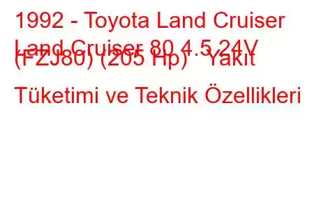 1992 - Toyota Land Cruiser
Land Cruiser 80 4.5 24V (FZJ80) (205 Hp) Yakıt Tüketimi ve Teknik Özellikleri