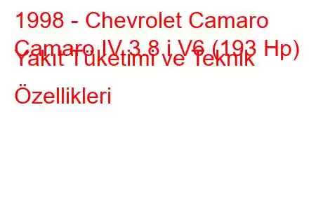 1998 - Chevrolet Camaro
Camaro IV 3.8 i V6 (193 Hp) Yakıt Tüketimi ve Teknik Özellikleri