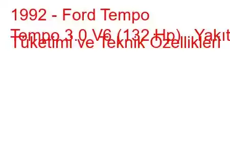 1992 - Ford Tempo
Tempo 3.0 V6 (132 Hp) Yakıt Tüketimi ve Teknik Özellikleri