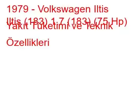 1979 - Volkswagen Iltis
Iltis (183) 1.7 (183) (75 Hp) Yakıt Tüketimi ve Teknik Özellikleri