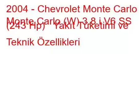 2004 - Chevrolet Monte Carlo
Monte Carlo (W) 3.8 i V6 SS (243 Hp) Yakıt Tüketimi ve Teknik Özellikleri