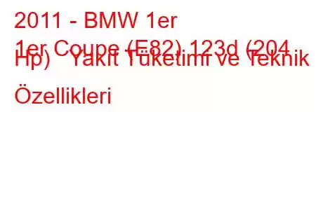 2011 - BMW 1er
1er Coupe (E82) 123d (204 Hp) Yakıt Tüketimi ve Teknik Özellikleri