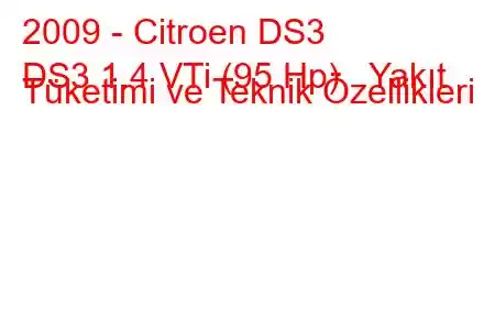 2009 - Citroen DS3
DS3 1.4 VTi (95 Hp) Yakıt Tüketimi ve Teknik Özellikleri