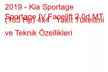 2019 - Kia Sportage
Sportage IV Facelift 2.0d MT (185 Hp) 4x4 Yakıt Tüketimi ve Teknik Özellikleri