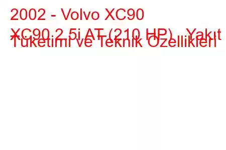 2002 - Volvo XC90
XC90 2.5i AT (210 HP) Yakıt Tüketimi ve Teknik Özellikleri