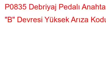 P0835 Debriyaj Pedalı Anahtarı 