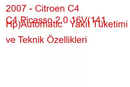 2007 - Citroen C4
C4 Picasso 2.0 16V(141 Hp)Automatic Yakıt Tüketimi ve Teknik Özellikleri