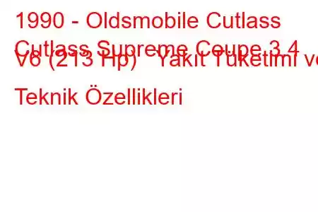 1990 - Oldsmobile Cutlass
Cutlass Supreme Coupe 3.4 V6 (213 Hp) Yakıt Tüketimi ve Teknik Özellikleri