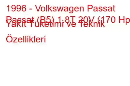 1996 - Volkswagen Passat
Passat (B5) 1.8T 20V (170 Hp) Yakıt Tüketimi ve Teknik Özellikleri