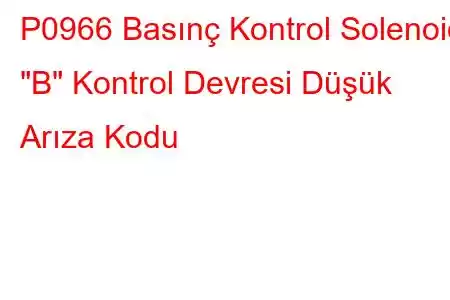 P0966 Basınç Kontrol Solenoidi 