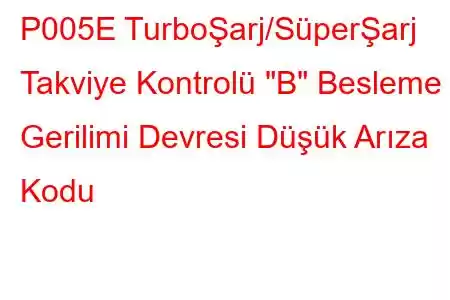 P005E TurboŞarj/SüperŞarj Takviye Kontrolü 