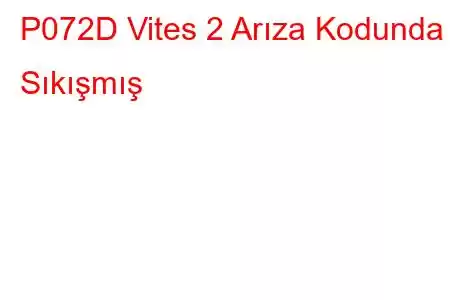 P072D Vites 2 Arıza Kodunda Sıkışmış