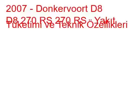 2007 - Donkervoort D8
D8 270 RS 270 RS Yakıt Tüketimi ve Teknik Özellikleri