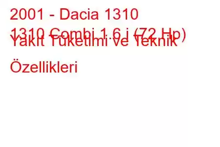 2001 - Dacia 1310
1310 Combi 1.6 i (72 Hp) Yakıt Tüketimi ve Teknik Özellikleri