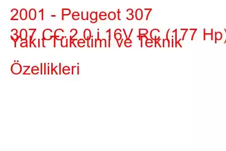 2001 - Peugeot 307
307 CC 2.0 i 16V RC (177 Hp) Yakıt Tüketimi ve Teknik Özellikleri