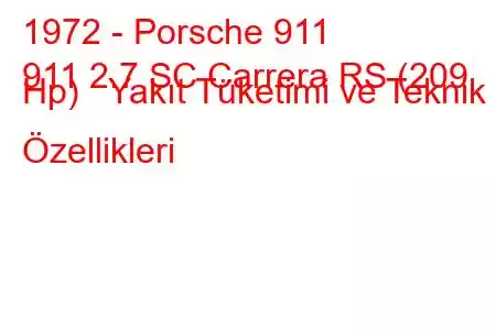 1972 - Porsche 911
911 2.7 SC Carrera RS (209 Hp) Yakıt Tüketimi ve Teknik Özellikleri