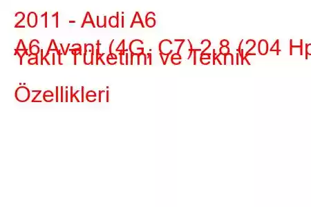 2011 - Audi A6
A6 Avant (4G, C7) 2.8 (204 Hp) Yakıt Tüketimi ve Teknik Özellikleri