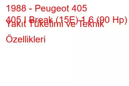 1988 - Peugeot 405
405 I Break (15E) 1.6 (90 Hp) Yakıt Tüketimi ve Teknik Özellikleri